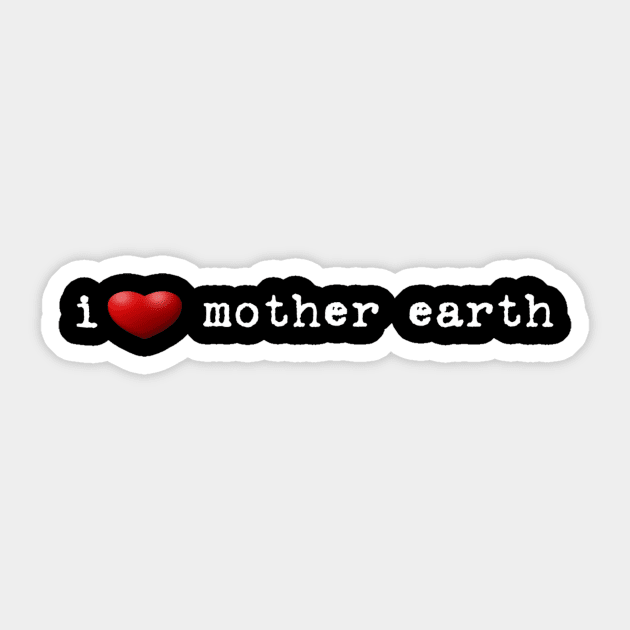 i love mother earth Sticker by clbphotography33